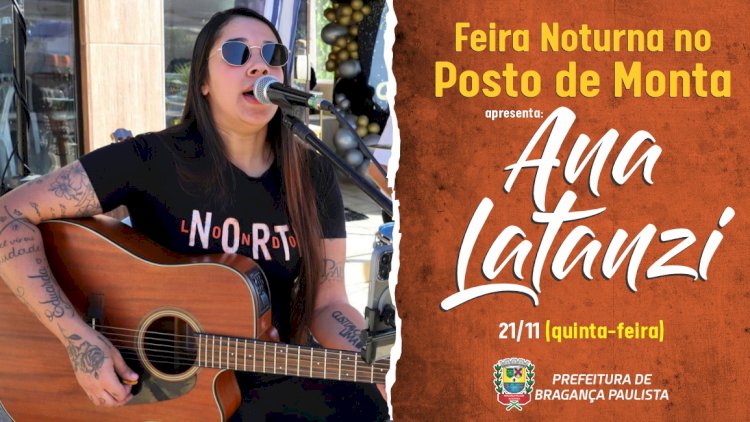 Feira Noturna em Bragança Paulista Terá Show de Ana Latanzi Nesta Quinta-feira