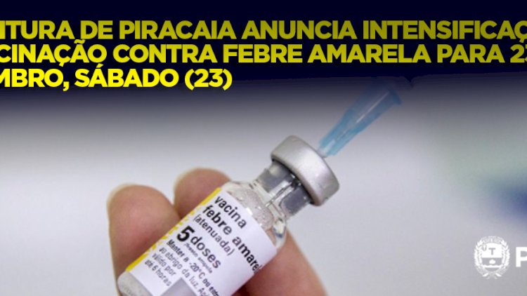 Intensificação da Vacinação Contra Febre Amarela em Piracaia no Dia 23 de Novembro