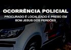 Ocorrência Policial: Procurado Localizado e Preso em Bom Jesus dos Perdões