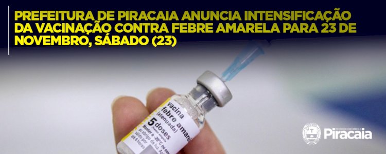 Intensificação da Vacinação Contra Febre Amarela em Piracaia no Dia 23 de Novembro